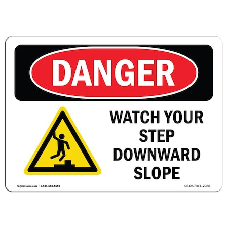 OSHA Danger Sign, Watch Your Step Downward Slope, 24in X 18in Decal